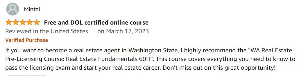 If you want to become a real estate agent in Washington State, I highly recommend the WA Real Estate Pre-Licensing Course: Real Estate Fundamentals 60H. This course covers everything you need to know to pass the licensing exam and start your real estate career. Don't miss out on this great opportunity!